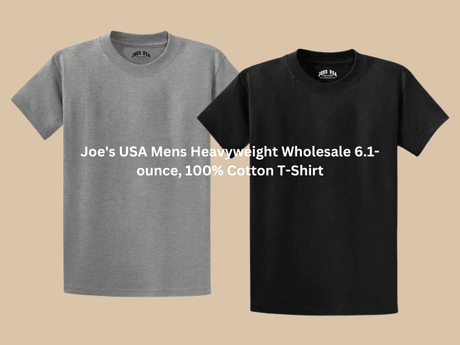 Why Joe's USA Men's Heavyweight 6.1-Ounce Cotton T-Shirt is a Fan Favorite - Joe's USA