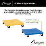 Champion Sports PLASTIC GYM SCOOTER 16" X 16"